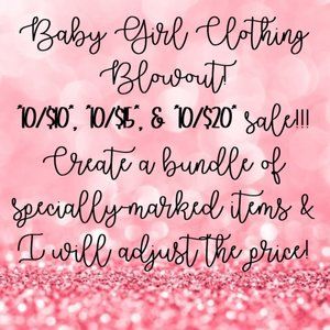 BABY GIRL CLOTHING *10/$10* *10/$15* *10/$20*